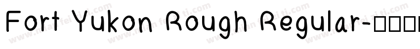 Fort Yukon Rough Regular字体转换